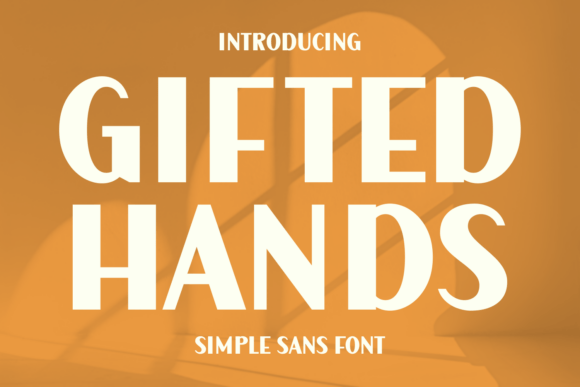 Gifted Hands: A Modern Sans Serif Typeface for Makers